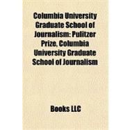 Columbia University Graduate School of Journalism : Pulitzer Prize, Columbia University Graduate School of Journalism