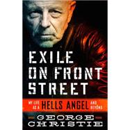 Exile on Front Street My Life as a Hells Angel . . .  and Beyond