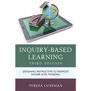 Inquiry-Based Learning Designing Instruction to Promote Higher Level Thinking