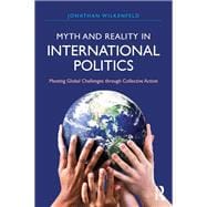 Myth and Reality in International Politics: Meeting Global Challenges through Collective Action