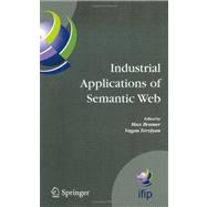 Industrial Appilcations of Semantic Web: Proceedings of the 1st International Ifip/wg12.5 Working Conference on Industrial Applications of Semantic Web