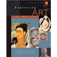 Exploring Art A Global, Thematic Approach (with CD-ROM and InfoTrac)