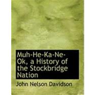 Muh-he-ka-ne-ok, a History of the Stockbridge Nation