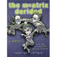 The McAtrix Derided; A Parody ... Or Is That Just What They Want You to Think?