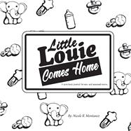 Little Louie Comes Home A storybook journal for new and seasoned moms