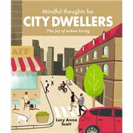 Mindful Thoughts for City Dwellers The Joy of Urban Living