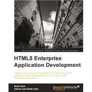 HTML5 Enterprise Application Development: A Step-by-step Practical Introduction to Html5 Through the Building of a Real-world Application, Including Common Development Practices