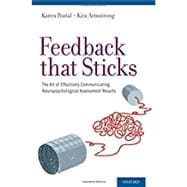 Feedback that Sticks The Art of Effectively Communicating Neuropsychological Assessment Results