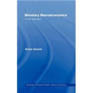 Monetary Macroeconomics: A New Approach