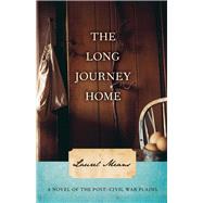 The Long Journey Home A Novel of the Post-Civil War Plains