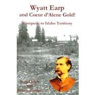 Wyatt Earp and Coeur D'Alene Gold! : Stampede to Idaho Territory