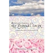 Reflections on the Eternal Lover : A Young Women's Poetry Collection on God in Life