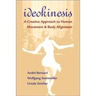 Ideokinesis A Creative Approach to Human Movement and Body Alignment