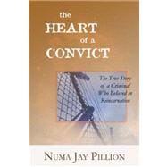 The Heart of a Convict: The True Story of a Criminal Who Believed in Reincarnation