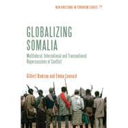 Globalizing Somalia Multilateral, International and Transnational Repercussions of Conflict