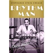 Rhythm Man Chick Webb and the Beat that Changed America