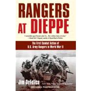 Rangers at Dieppe : The First Combat Action of U. S. Army Rangers in World War II