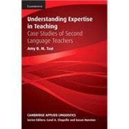 Understanding Expertise in Teaching: Case Studies of Second Language Teachers