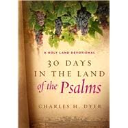 30 Days in the Land of the Psalms A Holy Land Devotional