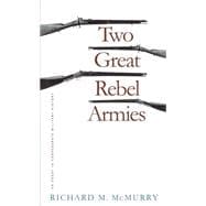 Two Great Rebel Armies : An Essay in Confederate Military History