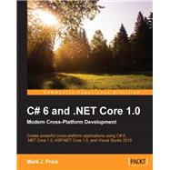 C# 6 and .NET Core 1.0: Modern Cross-Platform Development