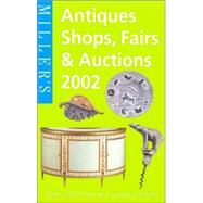 Miller's: Antiques Shops, Fairs & Auctions 2002