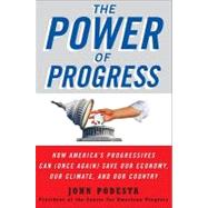 The Power of Progress: How America's Progressives Can (Once Again) Save Our Economy, Our Climate, and Our Country