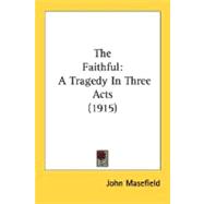 Faithful : A Tragedy in Three Acts (1915)