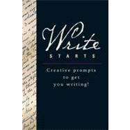 Write Starts: Creative Prompts to Get You Writing!