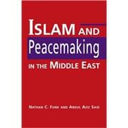 Islam And Peacemaking In The Middle East