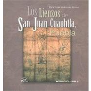 Los Lienzos de San Juan Cuauhtla, Puebla/ The Canvases of San Juan Cuauhtla, Puebla