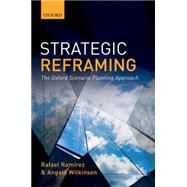 Strategic Reframing The Oxford Scenario Planning Approach