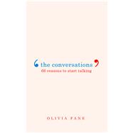 The Conversations 66 Reasons to Start Talking,9780224095693