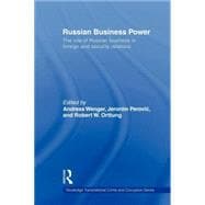 Russian Business Power: The Role of Russian Business in Foreign and Security Relations