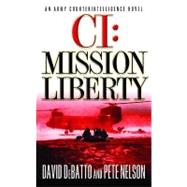 CI: Mission Liberty : An Army Counterintelligence Novel