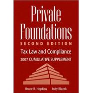 Private Foundations: Tax Law and Compliance, 2007 Cumulative Supplement, 2nd Edition