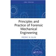 Principles and Practice of Forensic Mechanical Engineering