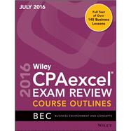 Wiley CPAexcel Exam Review July 2016 Course Outlines: Business Environment and Concepts (Print Friendly)