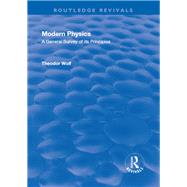Revival: Modern Physics (1930): A General Survey of its Principles