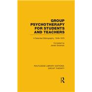 Group Psychotherapy for Students and Teachers (RLE: Group Therapy): Selected Bibliography, 1946-1979