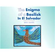 The Enigma of a Basilisk in El Salvador