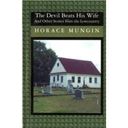 The Devil Beats His Wife: And Other Stories From The Low Country
