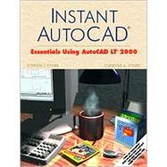 Instant Autocad: Essentials Using Autocad Lt 2000