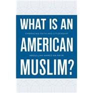What Is an American Muslim? Embracing Faith and Citizenship