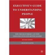 Executive's Guide to Understanding People How Freudian Theory Can Turn Good Executives into Better Leaders