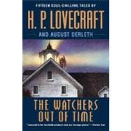The Watchers Out of Time Fifteen soul-chilling tales by H. P. Lovecraft