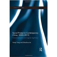 Social Protest in Contemporary China, 2003-2010: Transitional Pains and Regime Legitimacy