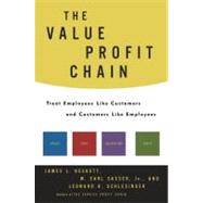 The Value Profit Chain Treat Employees Like Customers and Customers Like Employees