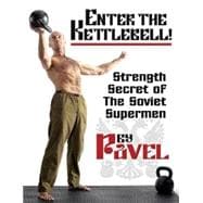 Enter the Kettlebell! Strength Secret of the Soviet Supermen