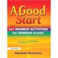 A Good Start: 147 Warm-Up Activities for Spanish Class
